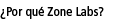 ¿Por qué Zone Labs?