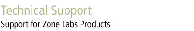 Technical Support - Support for Zone Labs Products